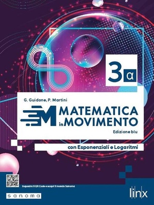 Matematica in movimento. Ediz. blu alfa. Con Esponenziali e Logaritmi