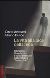 La vita alla luce della fede. Riflessioni filosofiche e socio-politiche sull'enciclica «Lumen fidei»