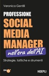 Professione social media manager nell'era dell'AI. Strategie, tattiche e strumenti