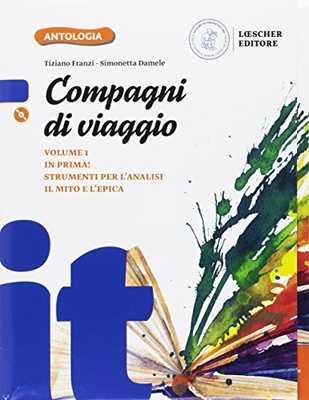 Compagni di viaggio vol. 1. In prima! Il mito e l'epica. Strumenti per l'analisi