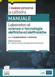 Laboratori scienze tecnologie elettriche elettroniche. Manuale per la preparazione al concorso classe B15. Con espansione online