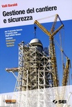 Gestione del cantiere e sicurezza. Per il secondo biennio e il quinto anno degli istituti tecnici