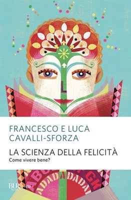 La scienza della felicità. Come vivere bene? Nuova ediz.