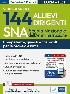 Concorso 144 allievi dirigenti SNA (Scuola Nazionale dell'Amministrazione). Competenze dei dirigenti della PA. Con software di simulazione