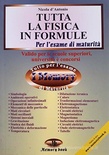Tutta la fisica in formule. Per le Scuole superiori e l'università