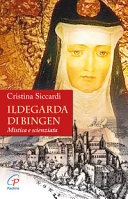 Ildegarda di Bingen. Mistica e scienziata