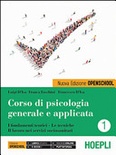 Corso di psicologia generale e applicata. Vol. 1: I fondamenti teorici, le tecniche, il lavoro nei servizi sociosanitari