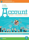 Account. Informatica e comunicazione in azienda. Per le Scuole superiori