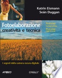 Fotoelaborazione: creatività e tecnica 