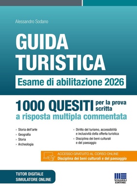 Guida turistica. Esame di abilitazione 2026. 1000 quesiti per la prova scritta a risposta multipla commentata. Con simulatore online. Con tutor digitale