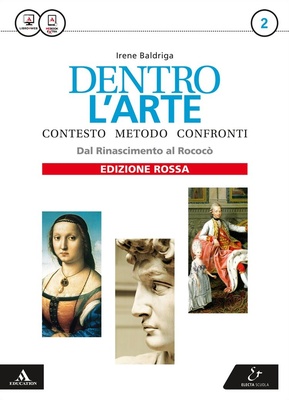 Dentro l'arte. Ediz. rossa. 2: Dal Rinascimento al Rococò