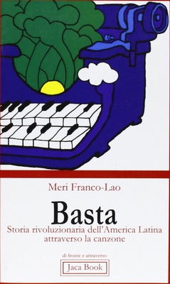 Basta. Storia rivoluzionaria dell'America Latina attraverso la canzone