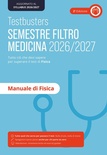 Testbusters. Manuale di fisica. Semestre filtro 2026/2027