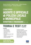 Concorso agente e ufficiale di Polizia locale e municipale. Istruttore e funzionario (Cat. C e D). Teoria e test. Con simulatore online.