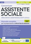 Concorsi per assistente sociale. Area socio-assistenziale enti locali. Manuale completo