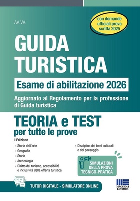 Guida turistica. Esame abilitazione 2026. Teoria e test per tutte le prove con domande ufficiali prova scritta 2025. Aggiornato al Regolamento per la professione di