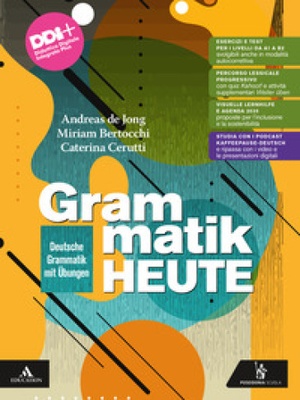 Grammatik heute. Deutsche Grammatik mit Übungen. Per le Scuole superiori