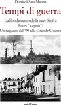 Tempi di guerra. L'affondamento della nave Sinfra. Boves Kaputt! Un ragazzo del '99 alla Grande Guerra