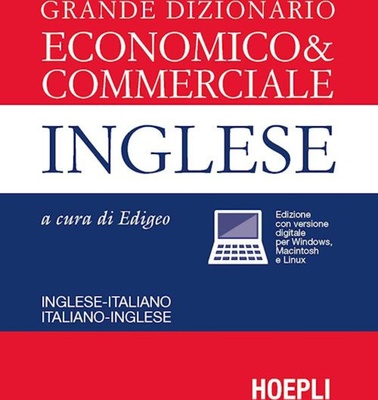 Grande dizionario economico & commerciale inglese. Inglese-italiano, italiano-inglese