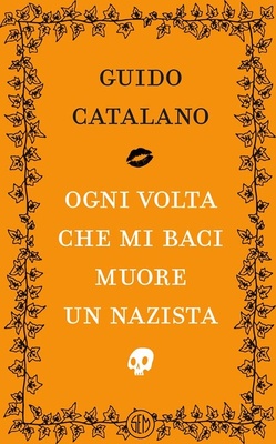 Ogni volta che mi baci muore un nazista