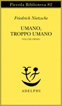 Umano, troppo umano vol.1