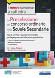 La preselezione del concorso ordinario nelle scuole secondarie. Test di verifica e quesiti commentati per la preparazione alla prova preselettiva.