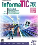 Informatic 5.0. Tecnologie dell'informazione e della comunicazione