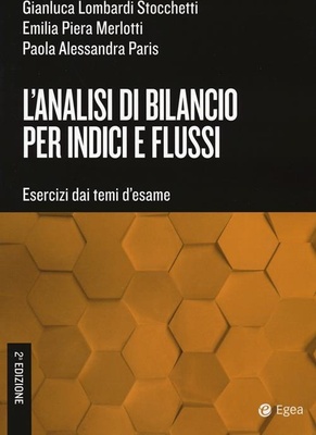 L'analisi di bilancio per indici e flussi. Esercizi dai temi d'esame