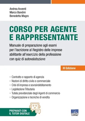 Corso per agente e rappresentante. Manuale di preparazione agli esami per l'iscrizione al Registro delle imprese abilitante all'esercizio della professione con quiz