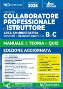 Manuale collaboratore e istruttore dell'area amministrativa cat. B e C negli enti locali, manuale con teoria e quiz 2026. Con guida alla prova teorico-pratica e alla