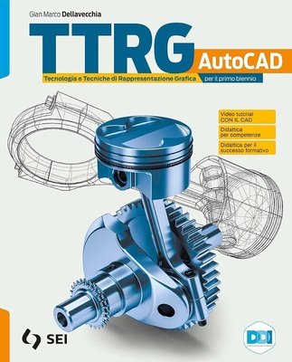 TTRG. Tecnologia e tecniche di rappresentazione grafica