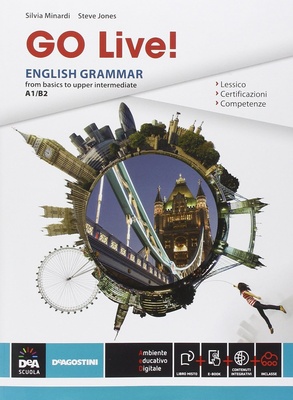 Go live. English grammar from basics to upper intermediate A1-B2. Con e-book. Con espansione online. Per le Scuole superiori