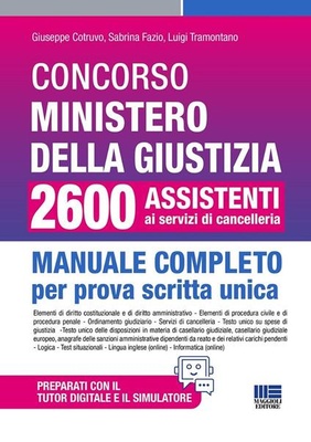Concorso Ministero della Giustizia 2600 assistenti ai servizi di cancelleria. Manuale completo per prova scritta unica conforme al bando.