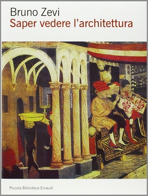 Saper vedere l'architettura. Saggio sull'interpretazione spaziale dell'architettura