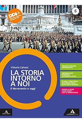 La storia intorno a noi. Vol. 5: Il Novecento e oggi