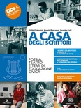 A casa degli scrittori. Poesia, teatro e temi di Educazione civica. Con Letteratura delle origini. Per le Scuole superiori. Con e-book. Con espansione online