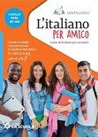 L'italiano per amico. Corso di italiano per stranieri. Livello base A1-A2