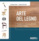 Arte del legno. Progettare e realizzare elementi d'arredo e artistici