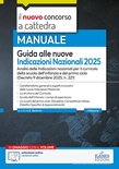 Guida alle nuove Indicazioni Nazionali per il curricolo 2025. Analisi delle Indicazioni nazionali per il curricolo della scuola dell'infanzia e del primo ciclo. Con estensioni online