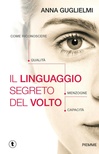 Il linguaggio segreto del volto. Come riconoscere qualità, menzogne, capacità