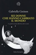Sei donne che hanno cambiato il mondo