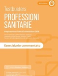 Testbusters. Professioni sanitarie 2026. Eserciziario commentato. Con simulatore online