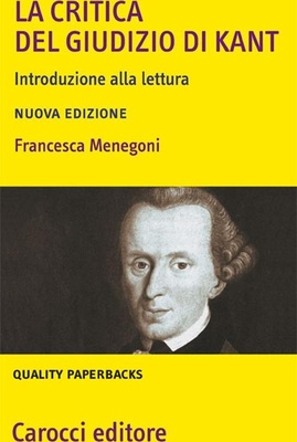 La critica del giudizio di Kant. Introduzione alla lettura. Nuova edizione