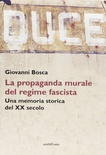 Duce. La propaganda murale del regime fascista