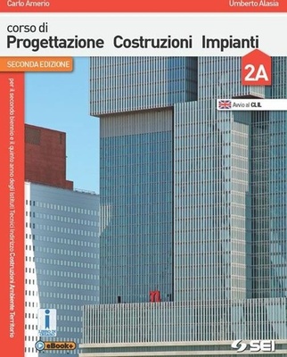 Corso di progettazione costruzione impianti. Vol. 2A-2B.