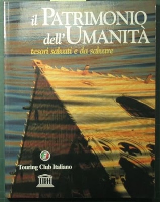 Il patrimonio dell'umanità. Tesori salvati e da salvare