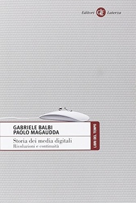 Storia dei media digitali. Rivoluzioni e continuità